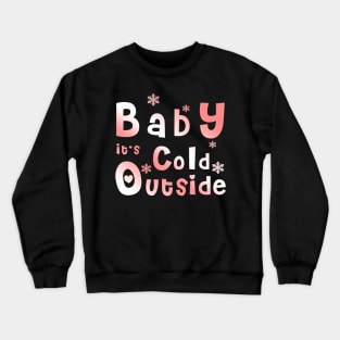 Baby It's Cold Outside T Shirt, Winter shirt, Gifts for Girlfriend, Christmas Shirt for Women Crewneck Sweatshirt